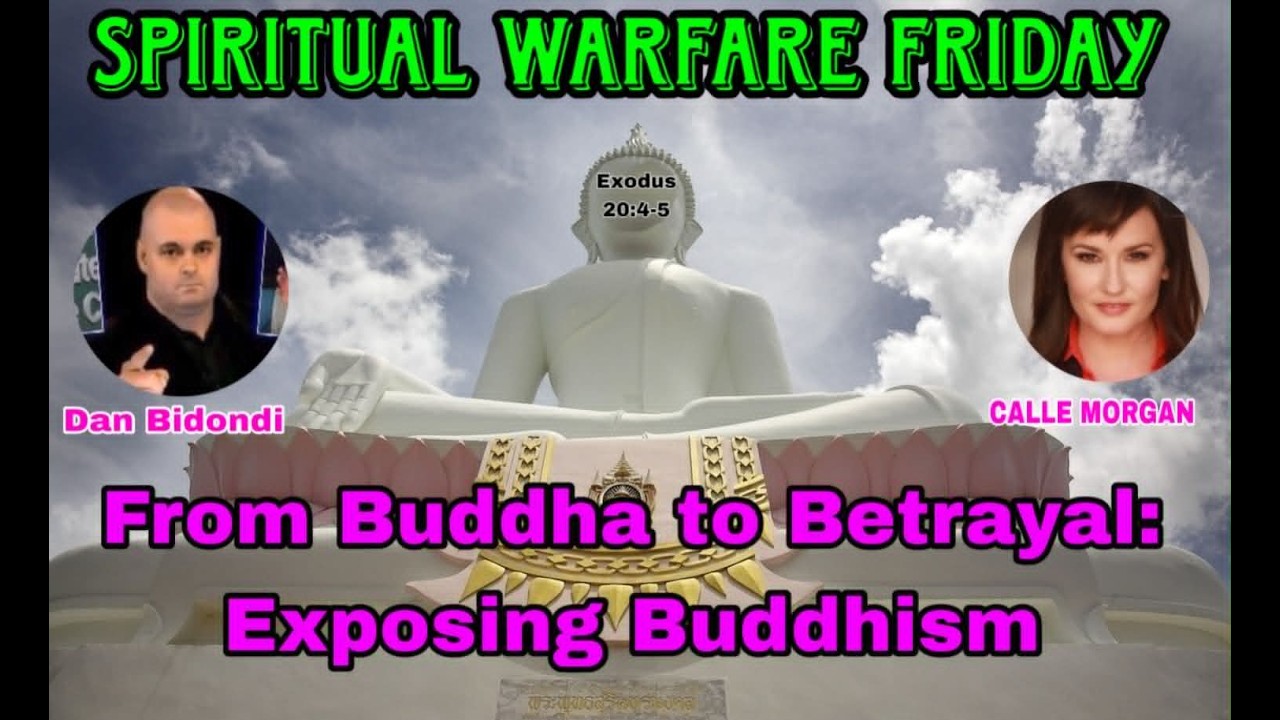From Buddha to Betrayal: Exposing Buddhism- Spiritual Warfare Friday Live 9pm et