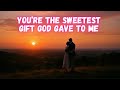 You Re The Sweetest Gift God Gave To Me Heartfelt Acoustic Love Song mp3