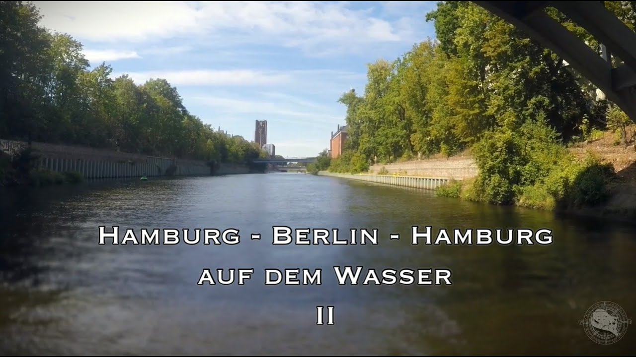 Hamburg - Berlin - Hamburg auf dem Wasser Teil 2