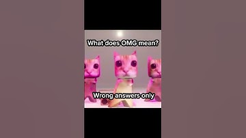 What does OMG mean? Wrong answers only