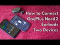 How to dual connect OnePlus Nord 2 Earbuds in Tamil - Enable Switch Devices using HeyMelody App