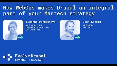 How WebOps Makes Drupal an Integral Part of Your Martech Strategy - Josh Koenig, Suzanne Dergacheva
