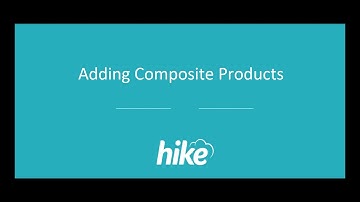 Adding Composite Products to your Hike Store