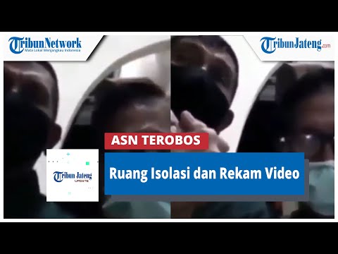 Heboh ASN Terobos Ruang Isolasi dan Rekam Video