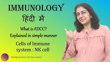 Cells of Immune system - NK cell | हिंदी में | Solving Questions with Gauri ma’am