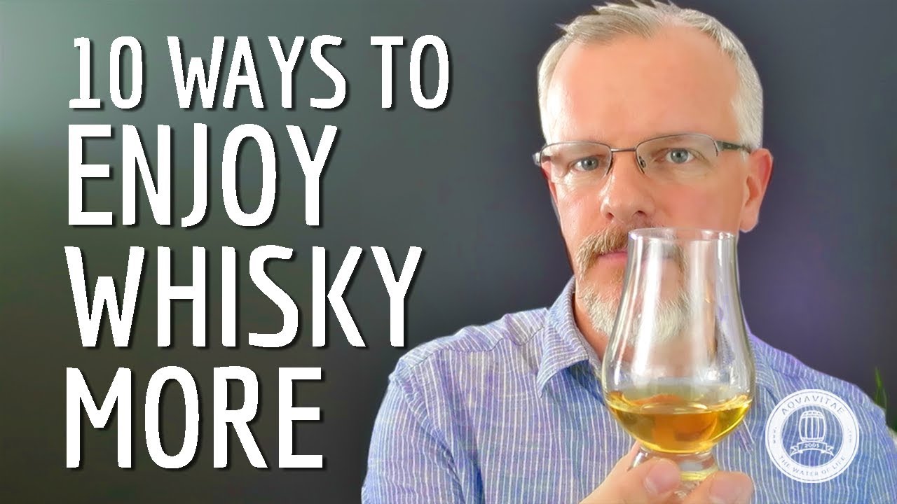 10 Ways to Enjoy Whisky More YouTube