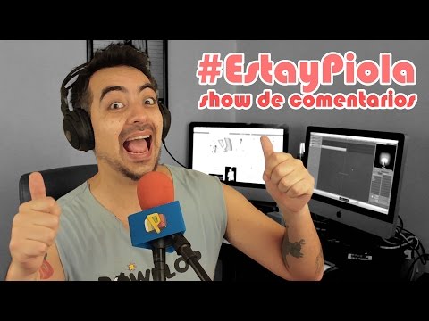 #EstayPiola Show de comentarios #2