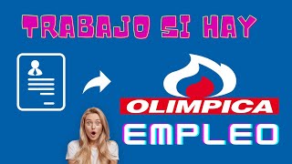 TRABAJA EN OLÍMPICA 2022 / SIN EXPERIENCIA / TRABAJO SI HAY