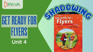 Phát âm chuẩn Shadowing - Get ready for Flyers - Unit 4 | Greva Language School