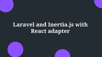 Laravel and Inertia.js with React
