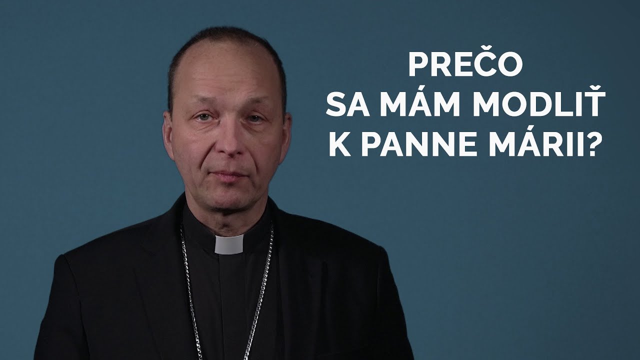 PREČO SA MÁM MODLIŤ K PANNE MÁRII?