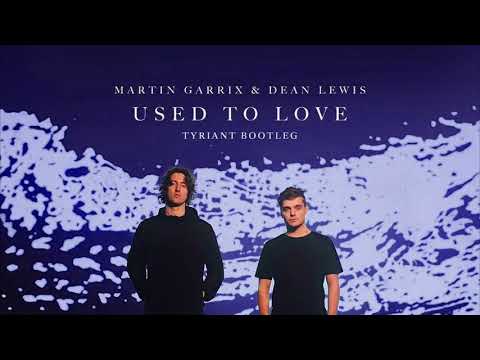 martin-garrix-feat.-dean-lewis---used-to-love-(tyriant-bootleg)