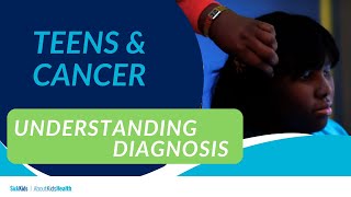 Teens and cancer: Understanding diagnosis | AboutKidsHealth at The Hospital for Sick Children