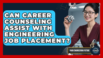 Can Career Counseling Assist With Engineering Job Placement? - Your Engineering Future