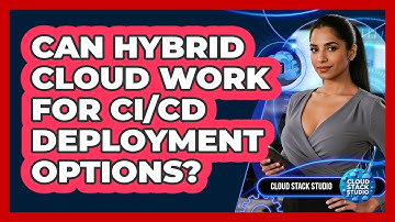 Can Hybrid Cloud Work For CI/CD Deployment Options?