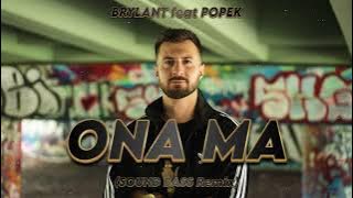 BRYLANT feat. POPEK - Ona ma (SOUND BASS remix)