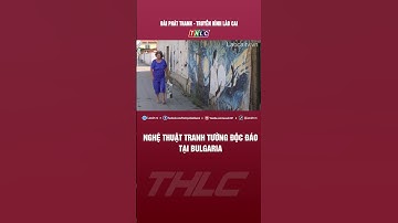 Nghệ thuật tranh tường độc đáo tại Bulgaria | THLC