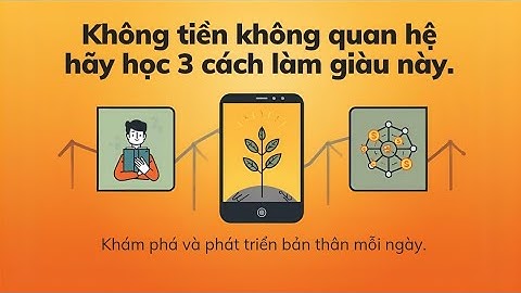 Ít Tiền, Ít Quan Hệ Vẫn Giàu Nếu Biết 3 Cách Này