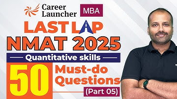 NMAT 2025 Quant | 50 Must-Do Questions Part - 05 | Last Lap NMAT Revision Series