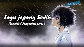 Lagu jepang Sedih | - Ikanaide ( Janganlah pergi ) - Kaai Yuki (Lirik   Terjemahan Indonesia)