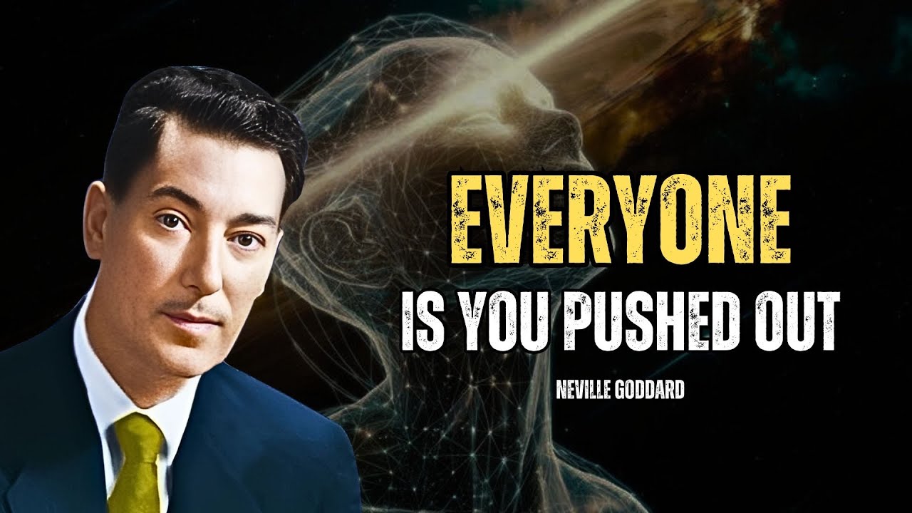 Neville Goddard - Everyone Is You Pushed Out