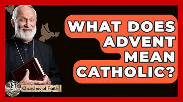 What Does Advent Mean Catholic? - Churches Of Faith
