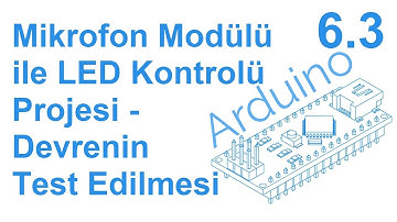 Arduino #6.3 Proje Sonu: Mikrofon Modülü ile LED Kontrolü - Devrenin Çalışması ve Test Edilmesi