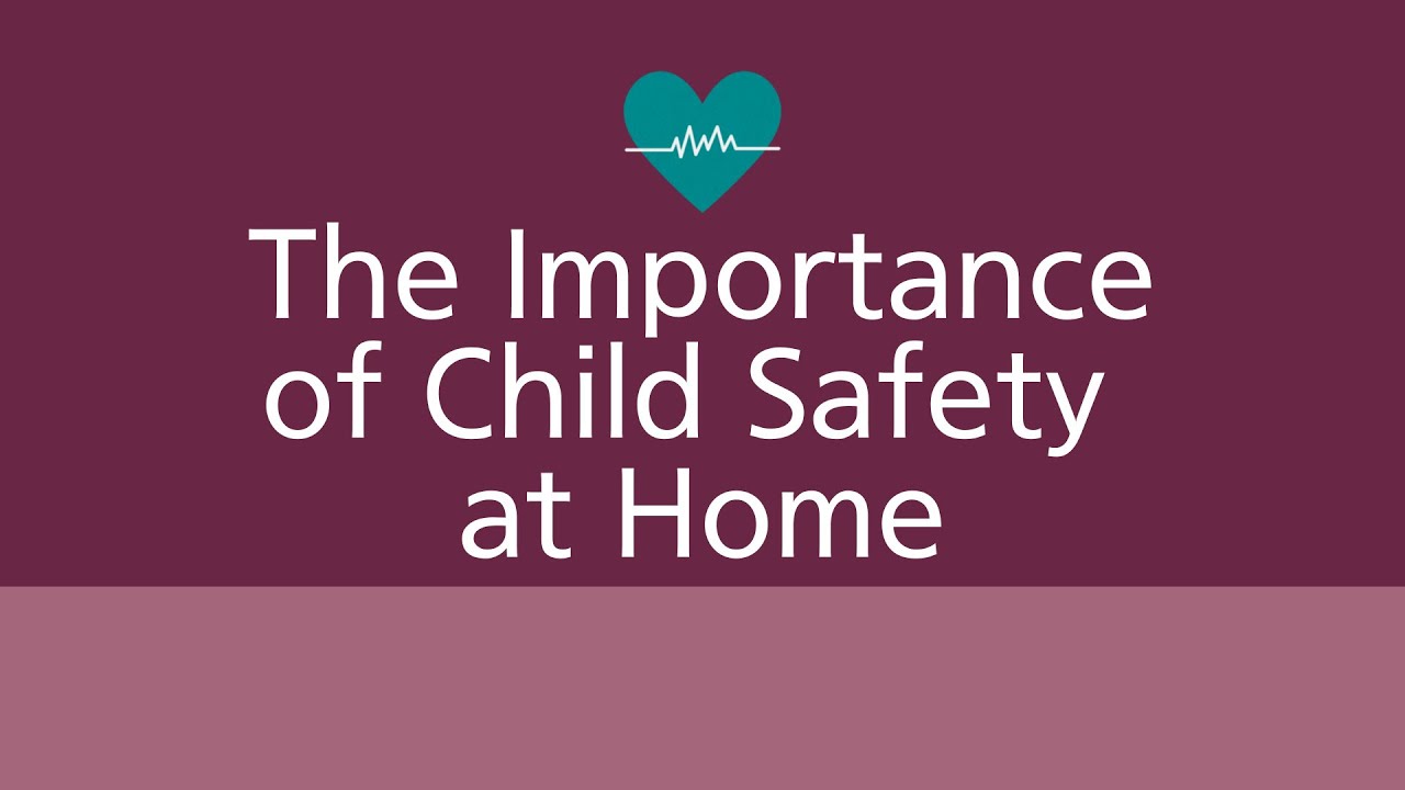 The Importance of Child Safety at Home YouTube