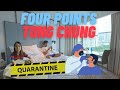 【HONG KONG🇭🇰 ★ QUARANTINE】FOUR POINTS by SHERATON TUNG CHUNG 7天酒店隔離 👻 (中字/ENG SUB)