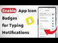 How To Enable App Icon Badges for Snapchat Typing Notifications (Updated)