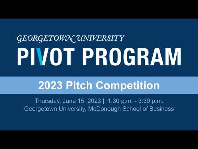 Georgetown Pivot Program Pitch Competition 2023 - YouTube