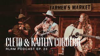 Cleto & Kaitlin Cordero - RLRM Podcast Ep. 23