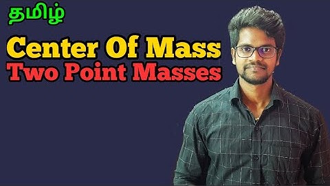 Center of Mass|Two Point Masses|Physics 11|Tamil|Muruga MP