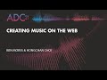 Creating Music on the Web - Ben Morss and Hongchan Choi - ADC21