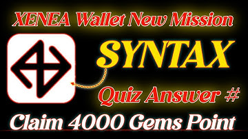 XENEA Wallet New mission 🔥 XENEA Wallet SYNTAX Mission Quiz Answer 🔥 XENEA Wallet SYNTAX Compaign 🔥