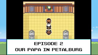 Let's Play Pokemon Emerald Seaglass Part 2: Our Papa in Petalburg