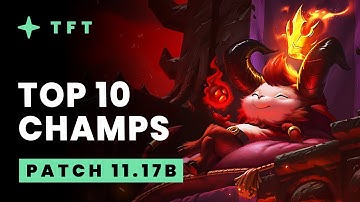 Top 10 Champions - Teamfight Tactics Patch 11.17B