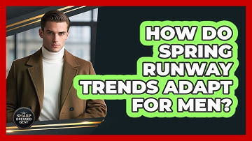 How Do Spring Runway Trends Adapt For Men? - The Sharp Dressed Gent