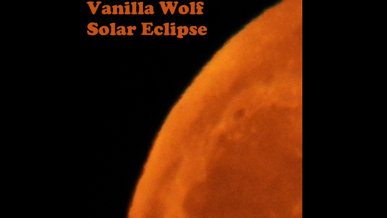 Mira Vanilla Wolf - Solar Eclipse en YouTube Mira Vanilla Wolf - Solar Eclipse en YouTube