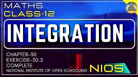 Nios:Class-12 : Ch-30:  Integration: Ex-30.2