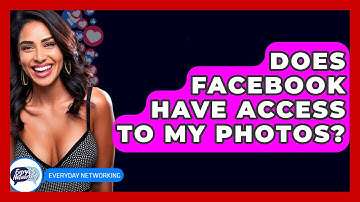 Does Facebook Have Access to My Photos? - Everyday-Networking