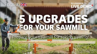 5 UPGRADES FOR YOUR SAWMILL! Prepare your sawmill for spring sawing | LOGOSOL LIVE
