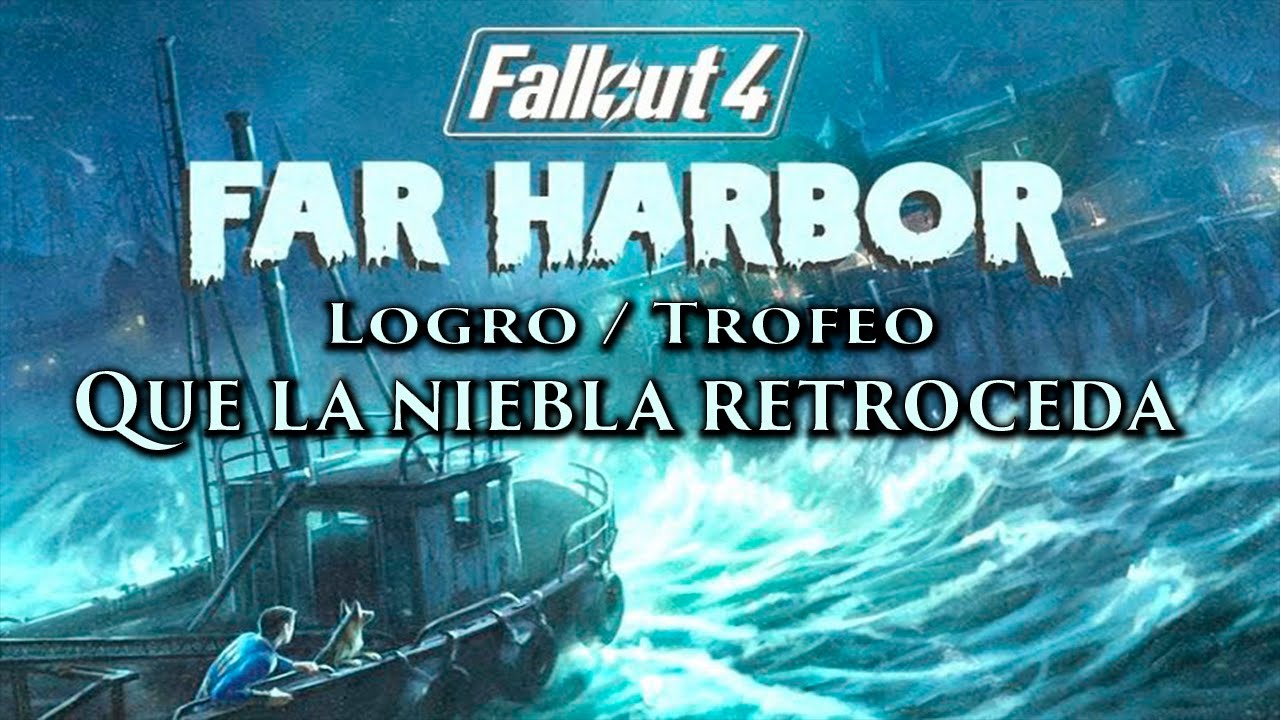 Fallout 4 Far Harbor - Logro / Trofeo Que la Niebla retroceda (Push Back The Fog)
