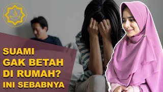 Penyebab Suami Tidak Betah di Rumah, Ternyata Anda Begini
