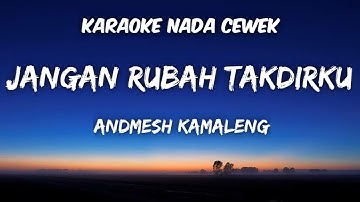 Andmesh - Jangan Rubah Takdirku Karaoke Nada Cewek