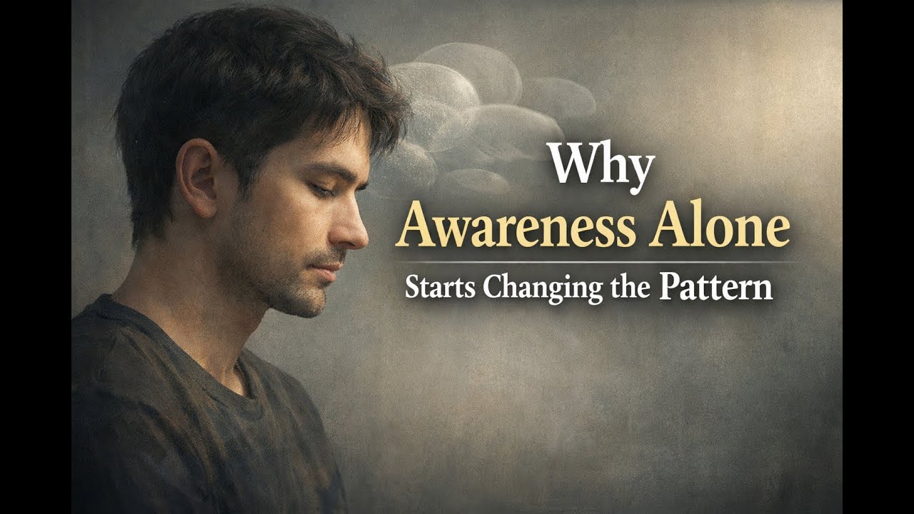 Why Awareness Alone Starts Changing the Patterns