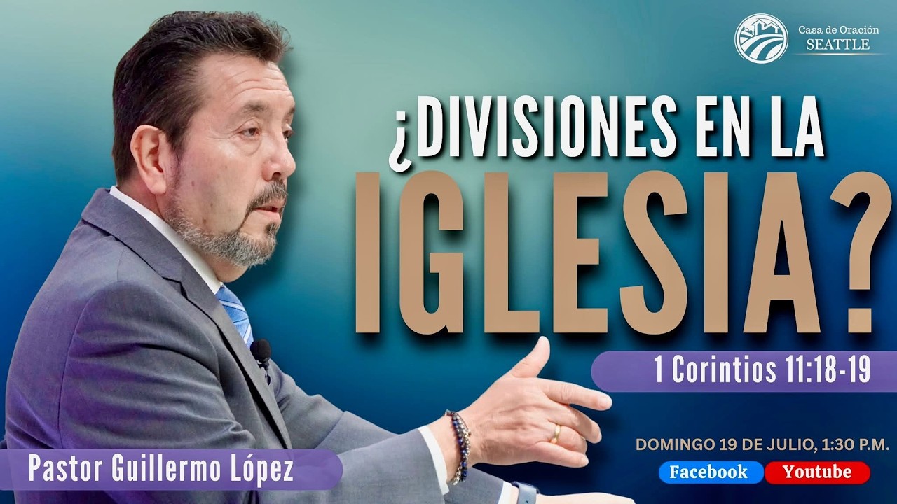 REUNION GENERAL  19 de Julio 2026/Tema: ¿DIVISIONES EN LA IGLESIA? /  Pr. Guillermo López