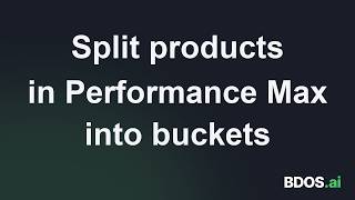 Details Performance Max Product Bucketing: Split Your Catalog by What Sells News
