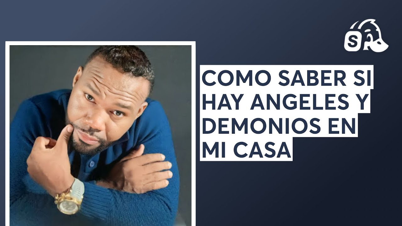 COMO SABER SI HAY ANGELES Y DEMONIOS EN MI CASA - YouTube