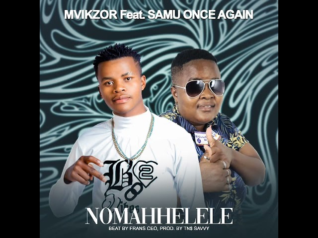 Mvikzor-Nomahhelele feat Samu Once Again(official audio) class=